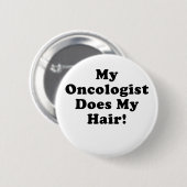 Mijn oncoloog doet mijn haar ronde button 5,7 cm (Voorkant /achterkant)