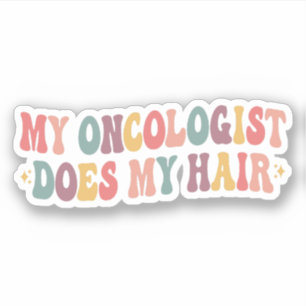 Mijn oncoloog doet mijn haargrappige borstkanker sticker