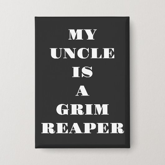 Mijn Oom Is Een Grim Reaper Button (Voorkant)