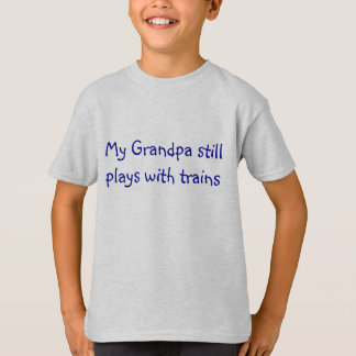 Mijn opa speelt nog steeds met treinen t-shirt