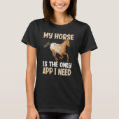 Mijn paard is de enige app die ik nodig heb... t-shirt (Voorkant)