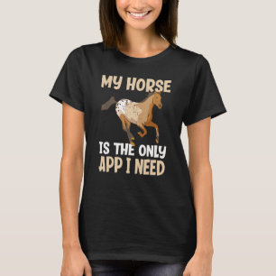 Mijn paard is de enige app die ik nodig heb... t-shirt