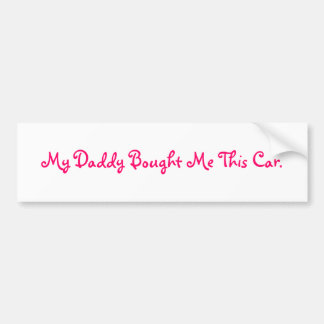 Mijn pappie heeft deze auto voor me gekocht. bumpersticker