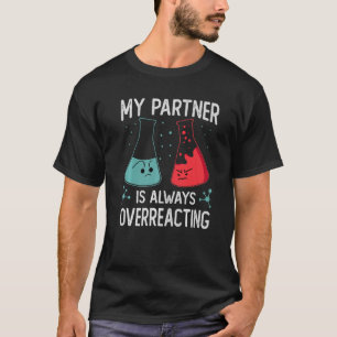 Mijn partner overdrijft altijd wetenschapspokes t-shirt