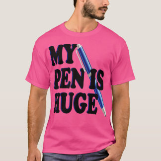 Mijn pen is enorm t-shirt