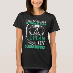 Mijn pensioenplan is duiken Funny Gepensioneerde S T-shirt