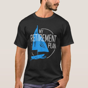 Mijn Pensioenplan Visspoel Aanmeren Boot Zeilen T-shirt