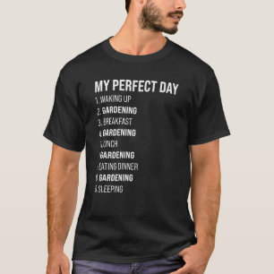 Mijn perfecte dag 1 die 2 tuinbouwer wakker wordt t-shirt