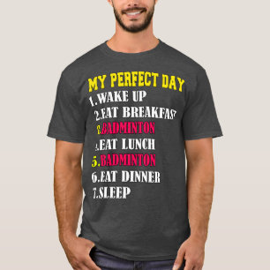 Mijn perfecte dag Badminton T-shirt
