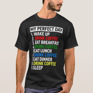 Mijn perfecte dag Drink koffiedrinker Café T-shirt