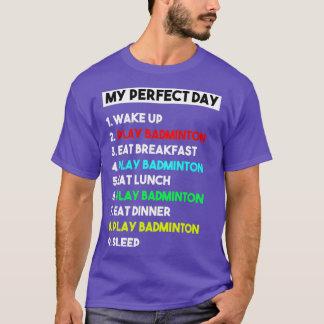 Mijn perfecte Dag Funny Badminton Player Gift for  T-shirt