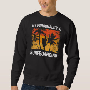 Mijn persoonlijkheid is surfboarder Surfer. Trui