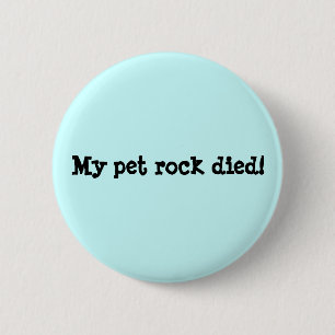 Mijn petroet is gestorven. ronde button 5,7 cm