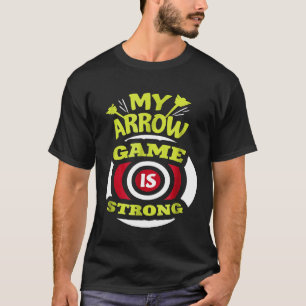 Mijn pijl spel is sterk grappig boogschieten idee t-shirt