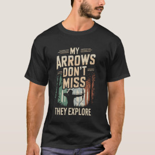 Mijn pijlen missen niet Ze verkennen Grappige Boog T-shirt