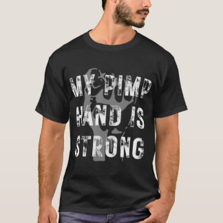 Mijn Pimp Hand is een sterke Funny T-shirt
