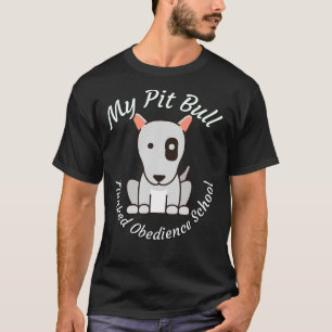 Mijn Pit Bull Flunked Gehoorzaamheid School Popula T-shirt