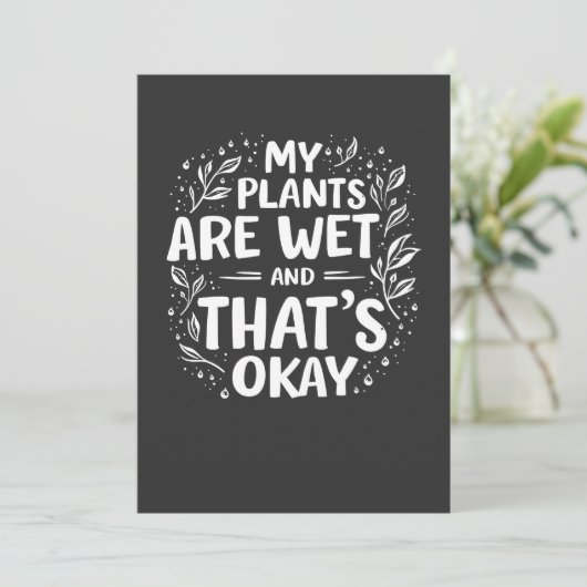 Mijn Planten Zijn Nat En dat is oké Tuinierliefheb Bedankkaart (Staand voorkant)