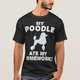 Mijn poedel Ate mijn huiswerkhond terug naar Schoo T-shirt