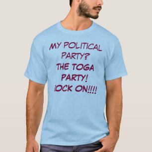 Mijn politieke partij? DE TOGA PARTIJ! KIJK AAN!!! T-shirt