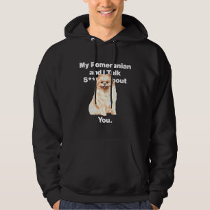 Mijn pommern en ik praten over jou. hoodie