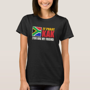Mijn Praat Kak (You Are My Friend) Zuid-Afrika T-shirt