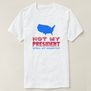 Mijn President weerstaat nog steeds mijn land. T-shirt