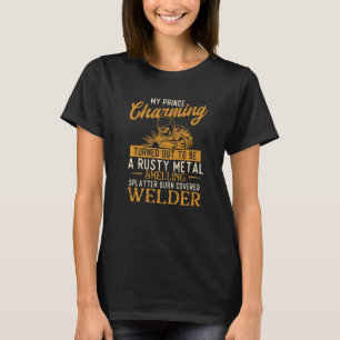 Mijn Prins Charming is een lassenlasser. T-shirt