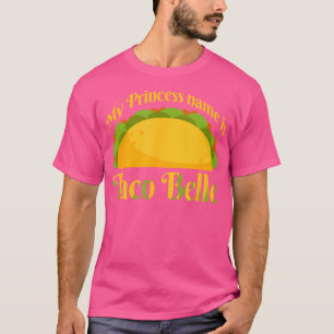 Mijn prinses heet Taco Belle Funny Taco Lover T-shirt