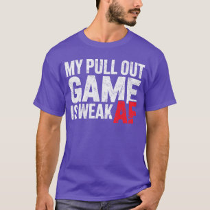 Mijn pull-game is zwak AF Gamer grap video game Ga T-shirt