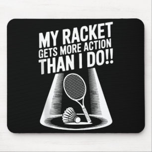 Mijn racket krijgt meer actie dan ik doe Funny Bad Muismat