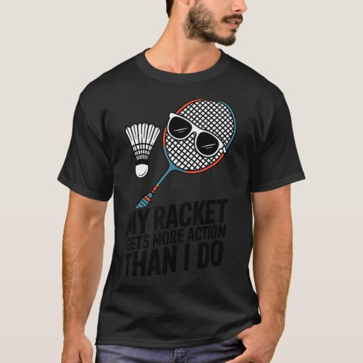 Mijn racket krijgt meer actie dan ik doe Funny Bad T-shirt (Voorkant)