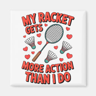Mijn racket krijgt meer actie dan ik Funny Badmint Magneet