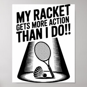 Mijn racket krijgt meer actie dan ik Funny Badmint Poster