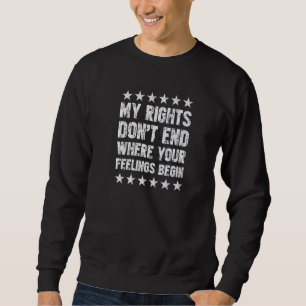 Mijn rechten eindigen niet waar jouw gevoelens beg trui