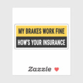 Mijn remmen werken prima hoe is uw verzekering sticker (Vel)