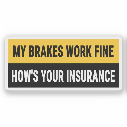Mijn remmen werken prima hoe is uw verzekering sticker (Voorkant)