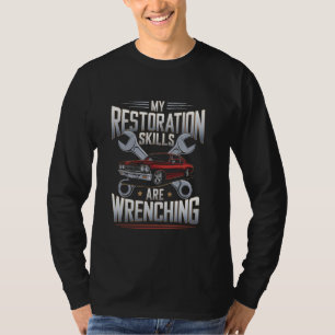 Mijn restauratieve vaardigheden zijn klassieke aut t-shirt
