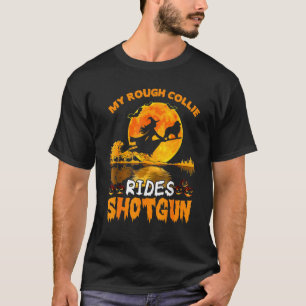 Mijn Rough Collie Dog Rides Shotgun Witch Hallowee T-shirt