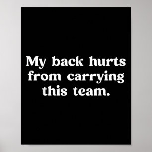 Mijn rug doet pijn van het dragen van dit team gra poster
