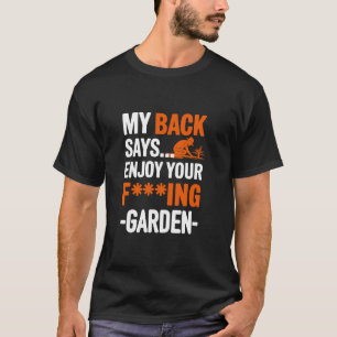 Mijn rug zegt geniet van je tuin, tuinman t-shirt