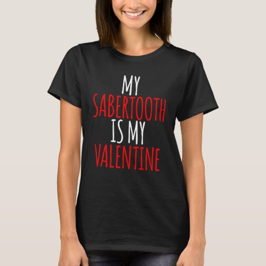 Mijn Sabertooth is mijn Valentijn Valentijnsdag T-shirt (Voorkant)