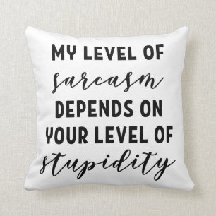 Mijn sarcasme hangt af van mijn sarcasme kussen