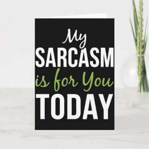 Mijn sarcasme is voor jou vandaag – Grappig sarcas Kaart