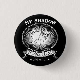 Mijn schaduw heeft vier poten en een staart ronde button 3,2 cm