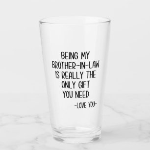 Mijn schoonbroer zijn is echt het enige cadeau. glas