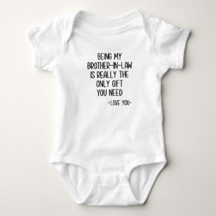 Mijn schoonbroer zijn is echt het enige cadeau. romper