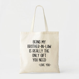 Mijn schoonbroer zijn is echt het enige cadeau. tote bag
