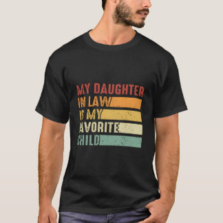 Mijn schoondochter is mijn favoriete kind Familie  T-shirt