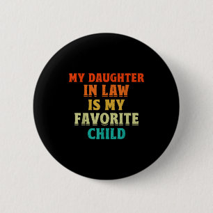 Mijn schoondochter is mijn favoriete kind vader in ronde button 5,7 cm